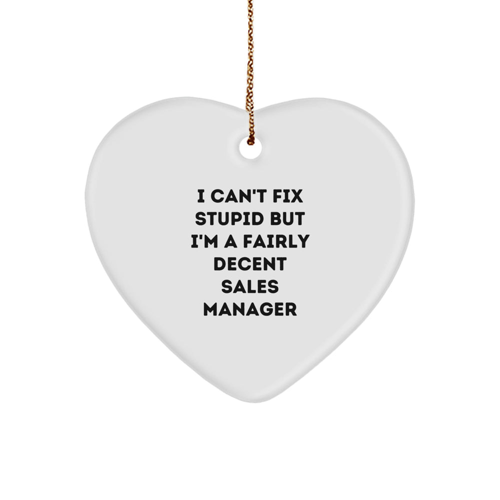 Funny Sales Manager Gift, 'I Can't Fix Stupid' Heart Ornament for Christmas, Gifts from Men to Sales Manager Friends - Image 1
