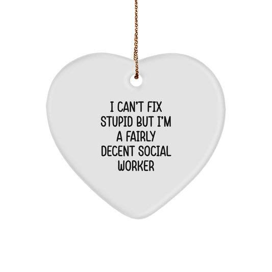 Funny Social Worker Gifts from Men to Friends - I Can't Fix Stupid But I'm A Decent Heart Ornament for Christmas - Image 1