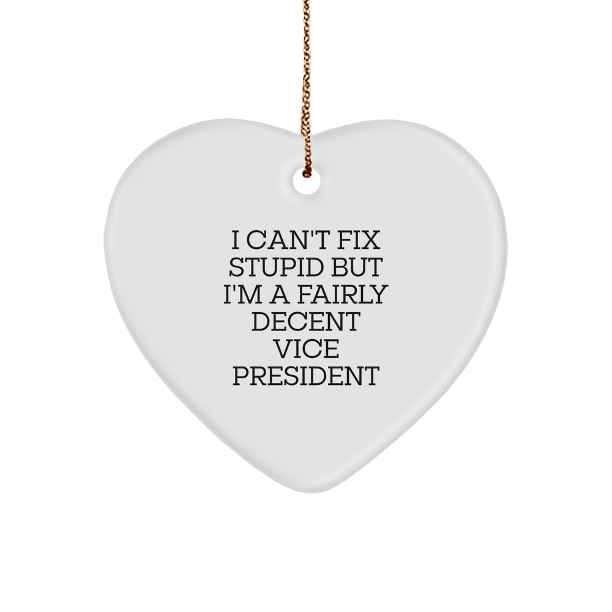 Funny Vice President Gifts - Heart Ornament, 'I Can't Fix Stupid' Quote, Christmas Decorations for Men, Women, Friends, Coworkers - Image 1