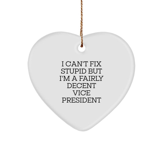 Funny Vice President Gifts - Heart Ornament, 'I Can't Fix Stupid' Quote, Christmas Decorations for Men, Women, Friends, Coworkers - Image 1