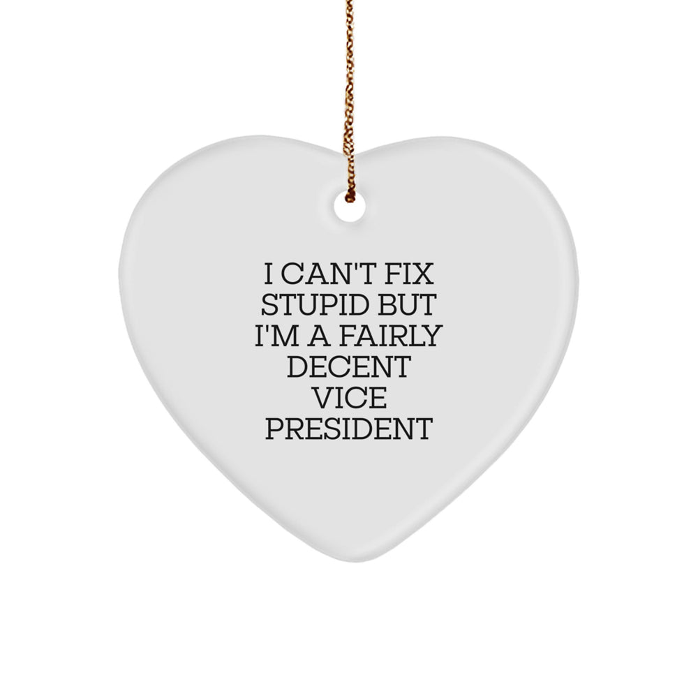 Funny Vice President Gifts - Heart Ornament, 'I Can't Fix Stupid' Quote, Christmas Decorations for Men, Women, Friends, Coworkers - Image 1