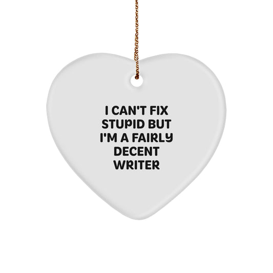 Funny Writer Gifts from Friends, Heart Ornament with 'I Can't Fix Stupid', Unique Christmas Unique Gifts for Writer, Women, Men, Friends, Coworkers, Family - Image 1
