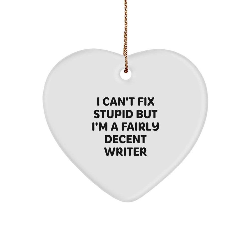 Funny Writer Gifts from Friends, Heart Ornament with 'I Can't Fix Stupid', Unique Christmas Unique Gifts for Writer, Women, Men, Friends, Coworkers, Family - Image 1