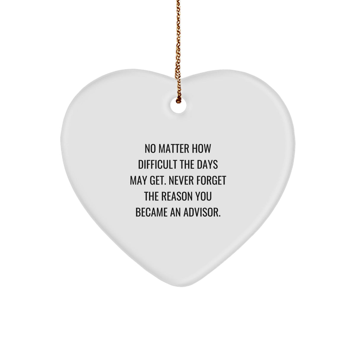 Inspirational Advisor Gifts, Funny Heart Ornament Quote, Christmas Advisor Presents for Advisors, Friends, or Coworkers - Image 1
