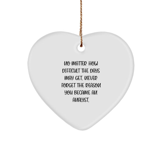 Inspirational Analyst Heart Ornament, Gifts from Friends, Gifts for Analyst, 'No Matter How Difficult The Days May Get' Quote, Christmas Unique Gifts - Image 1