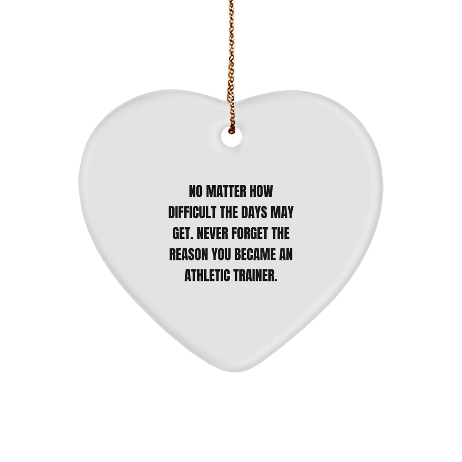 Inspirational Athletic Trainer Gifts from Friends, No Matter How Difficult The Days May Get, Heart Ornament for Christmas - Image 1