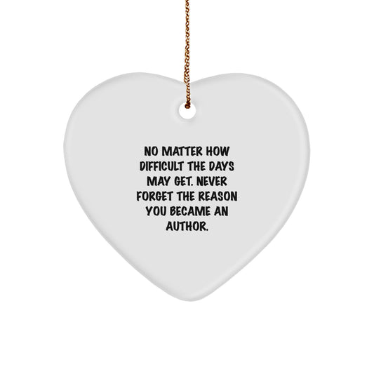 Author Heart Ornament Gifts from Friends for Christmas, Never Forget the Reason You Became an Author, Inspirational Quote - Image 1