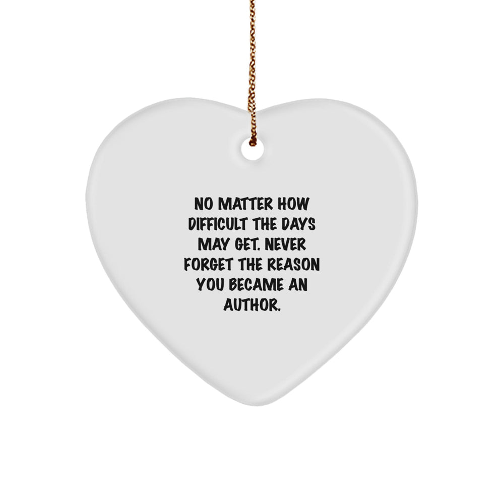 Author Heart Ornament Gifts from Friends for Christmas, Never Forget the Reason You Became an Author, Inspirational Quote - Image 1