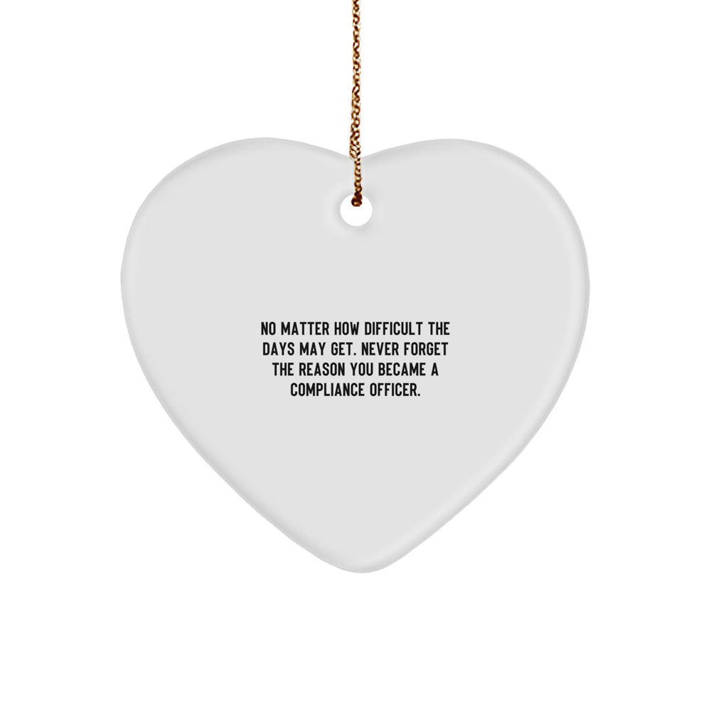 Compliance Officer Heart Ornament Gifts for Compliance Officers from Friends and Family - Funny Quote 'Never Forget The Reason You Became A Compliance Officer' Christmas Unique Gifts - Image 1