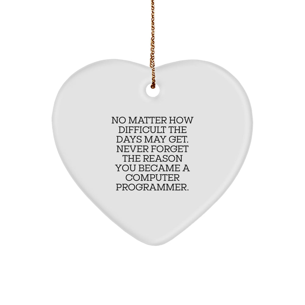 Funny Computer Programmer Heart Ornament Gifts from Friends to Friends, Never Forget the Reason You Became a Programmer, Christmas Unique Presents - Image 1