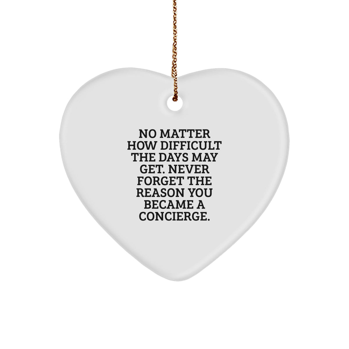 Concierge Gifts from Friends, Family, or Coworkers - 'No Matter How Difficult' Heart Ornament, White, 2.75" Tall, Christmas Unique Gift for Concierge - Image 1