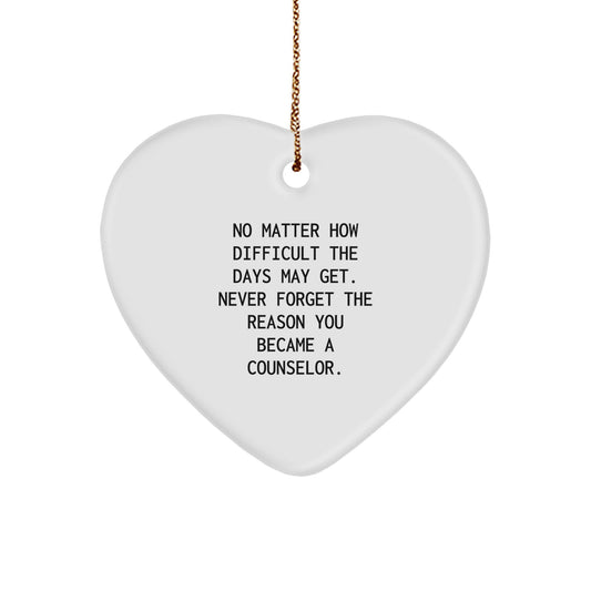 Counselor Gifts from Friends - Inspirational Heart Ornament for Christmas - 'No Matter How Difficult...' - Gifts for Counselors - Image 1