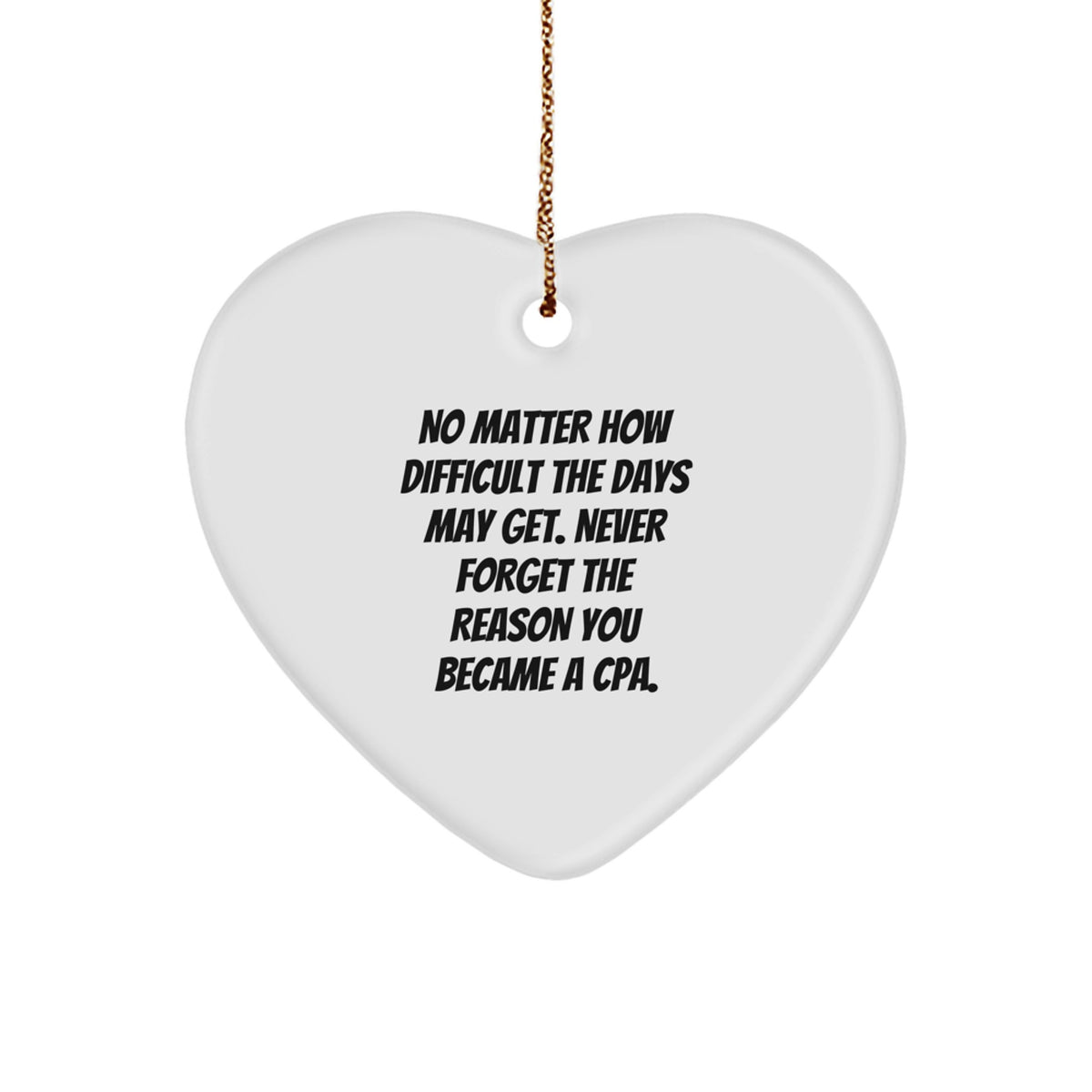 Funny CPA Quotes, Heart Ornament Gifts from Women to Friends, Inspirational Motivation for Stress-Free Christmas Decorations, CPA Gifts for Him or Her - Image 1