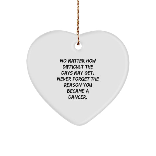 Inspirational Dancer Gifts from Family, Heart Ornament for Christmas, Never Forget the Reason You Became a Dancer, Gifts for Dancers - Image 1