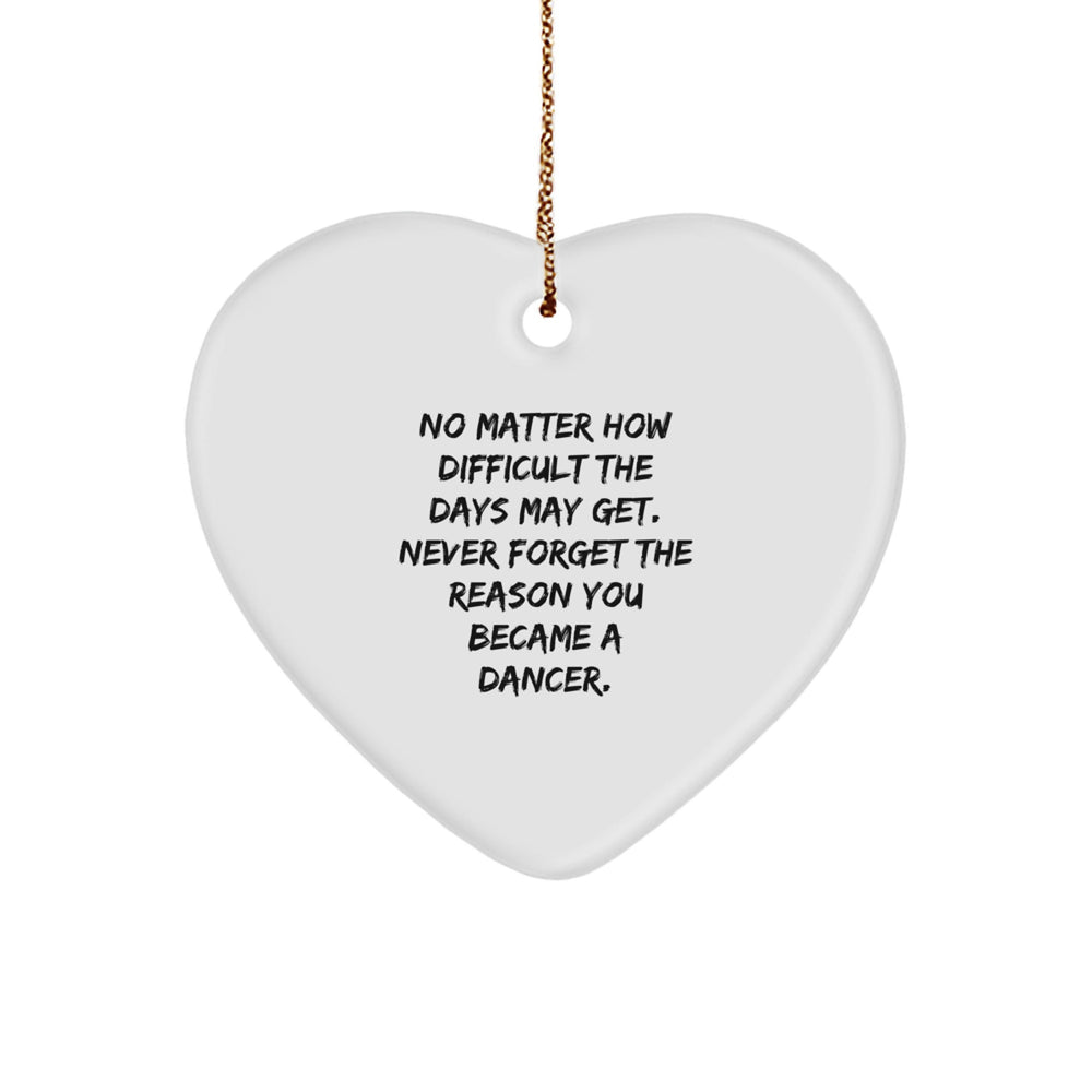 Inspirational Dancer Gifts from Family, Heart Ornament for Christmas, Never Forget the Reason You Became a Dancer, Gifts for Dancers - Image 1