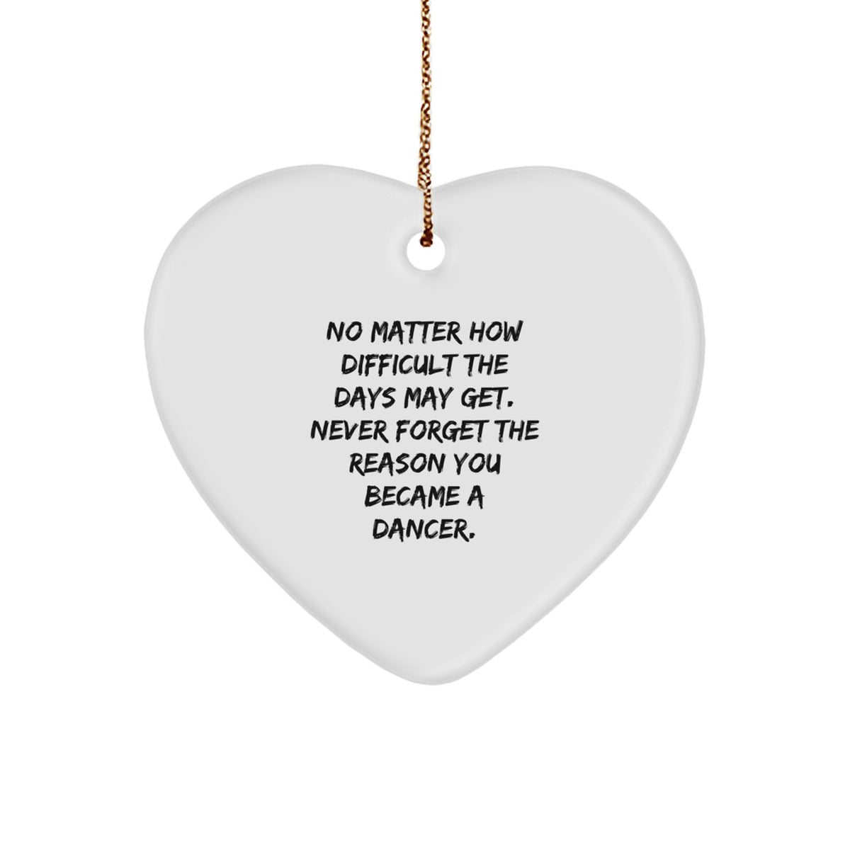 Inspirational Dancer Gifts from Family, Heart Ornament for Christmas, Never Forget the Reason You Became a Dancer, Gifts for Dancers - Image 1