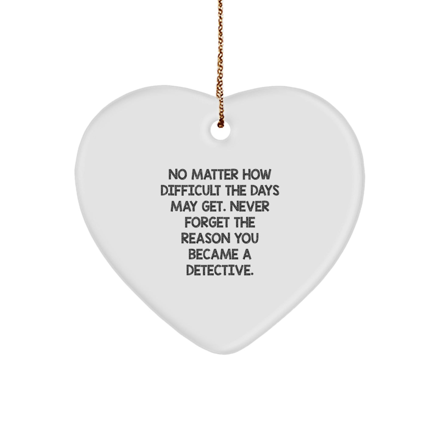Detective Heart Ornament Gifts from Friends for Christmas - Inspirational Quote - Image 1
