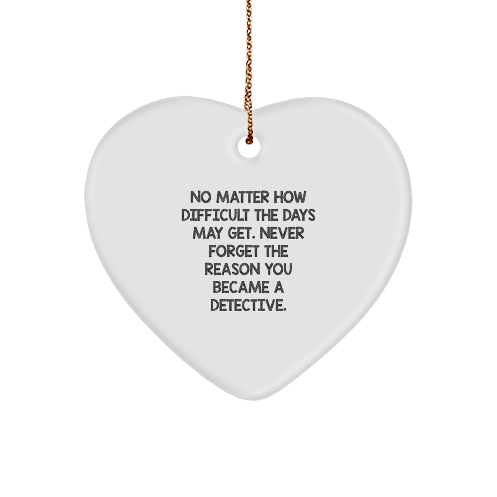 Detective Heart Ornament Gifts from Friends for Christmas - Inspirational Quote - Image 1