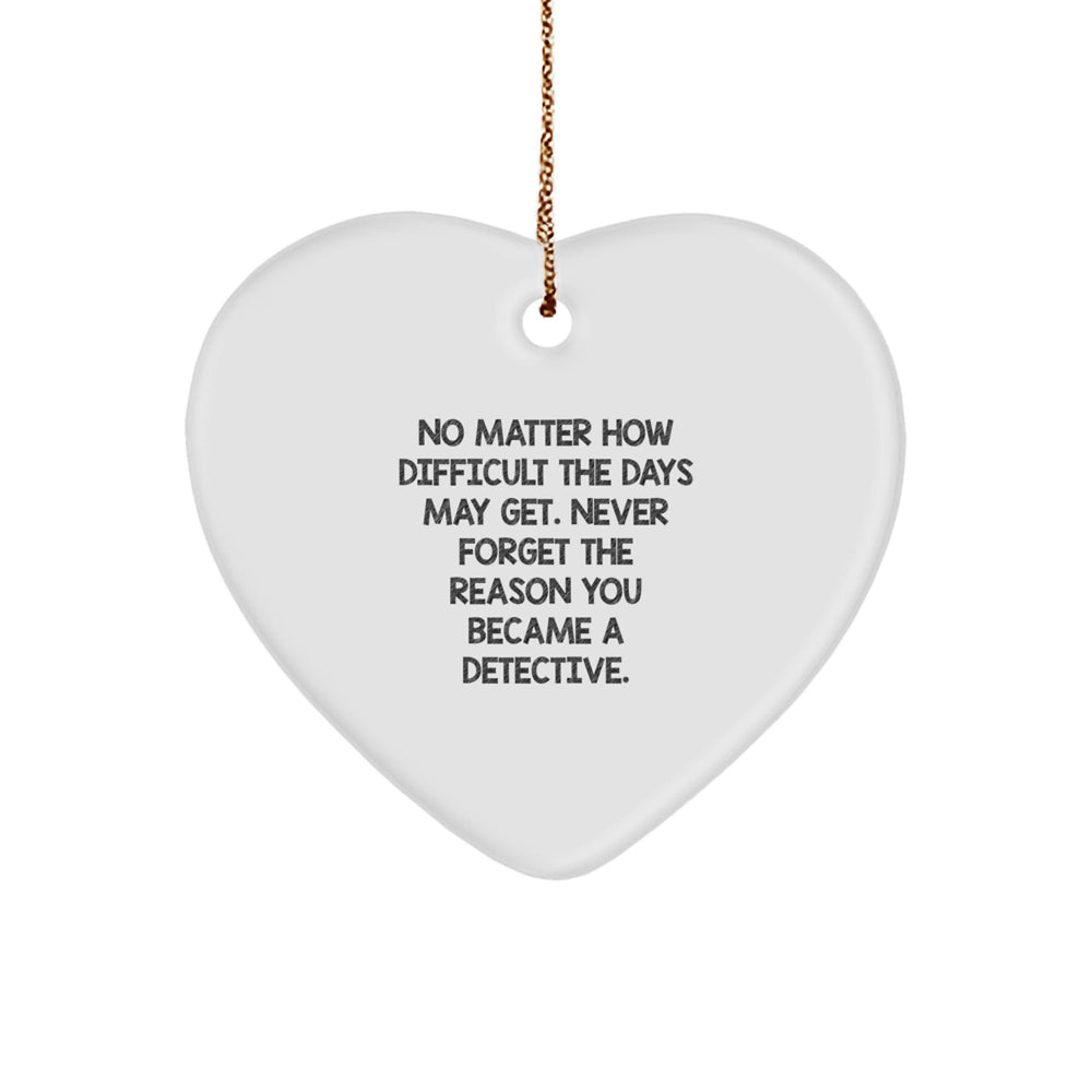 Detective Heart Ornament Gifts from Friends for Christmas - Inspirational Quote - Image 1
