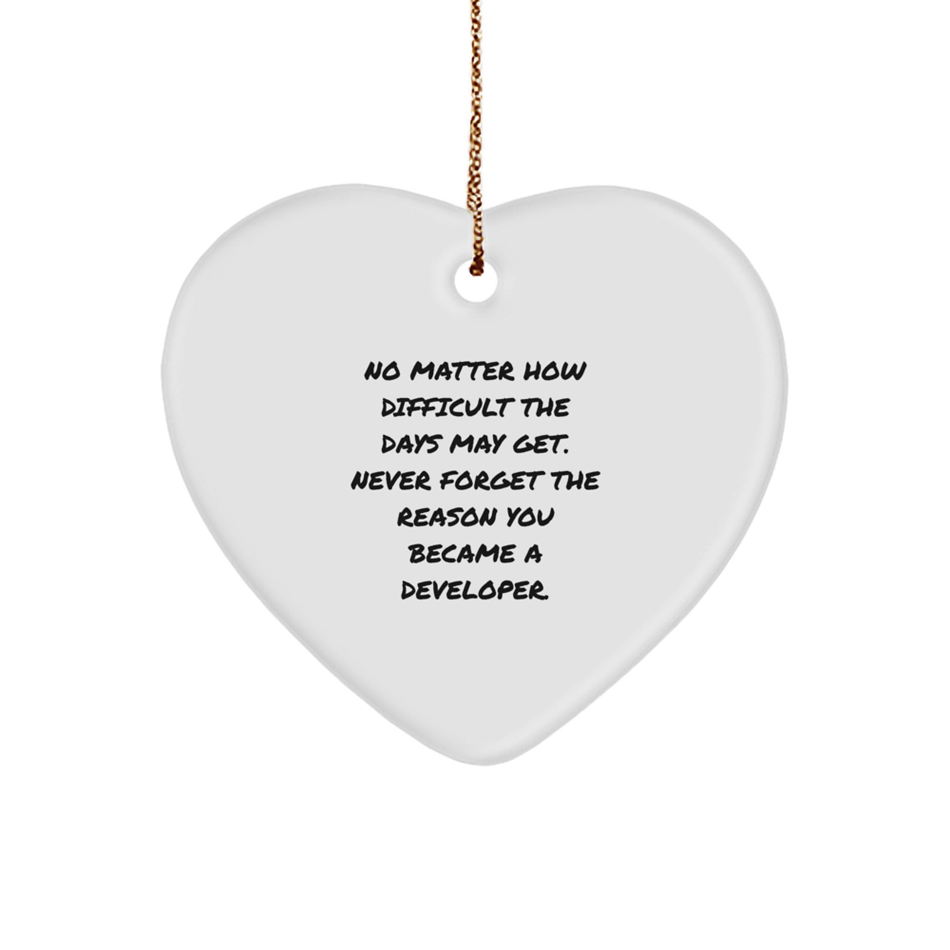 Inspirational Developer Gifts from Friends for Men, Funny Heart Ornament, Christmas Unique Gifts, Never Forget The Reason You Became A Developer. - Image 1