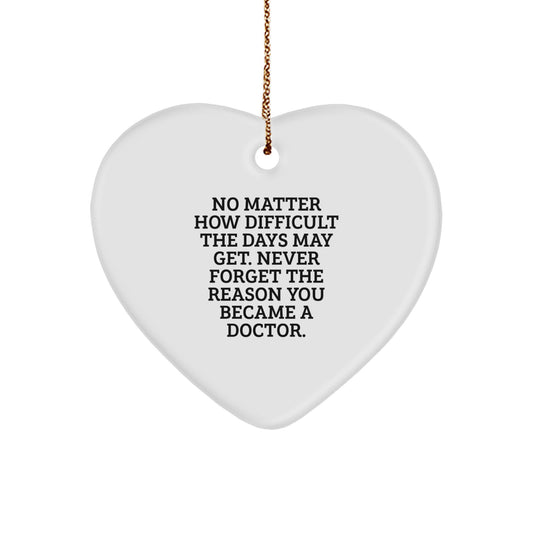 Inspirational Doctor Gifts from Friends - Heart Ornament with Quote 'No Matter How Difficult...' - Christmas Unique Tokens for Doctors - Image 1