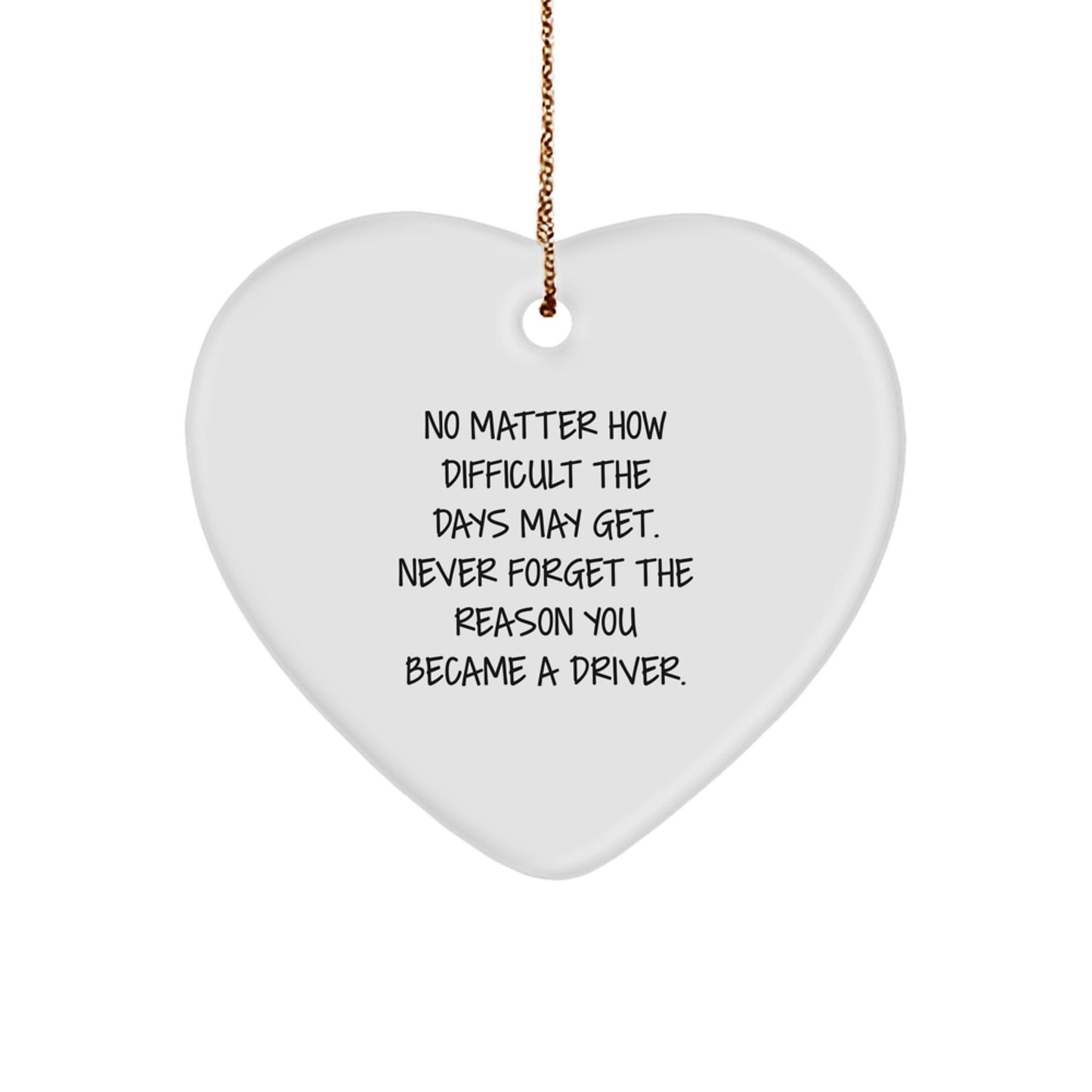 Funny Driver Gifts, Heart Ornament, Christmas Unique Gifts from Men to Driver, Inspirational Reminder - Image 1