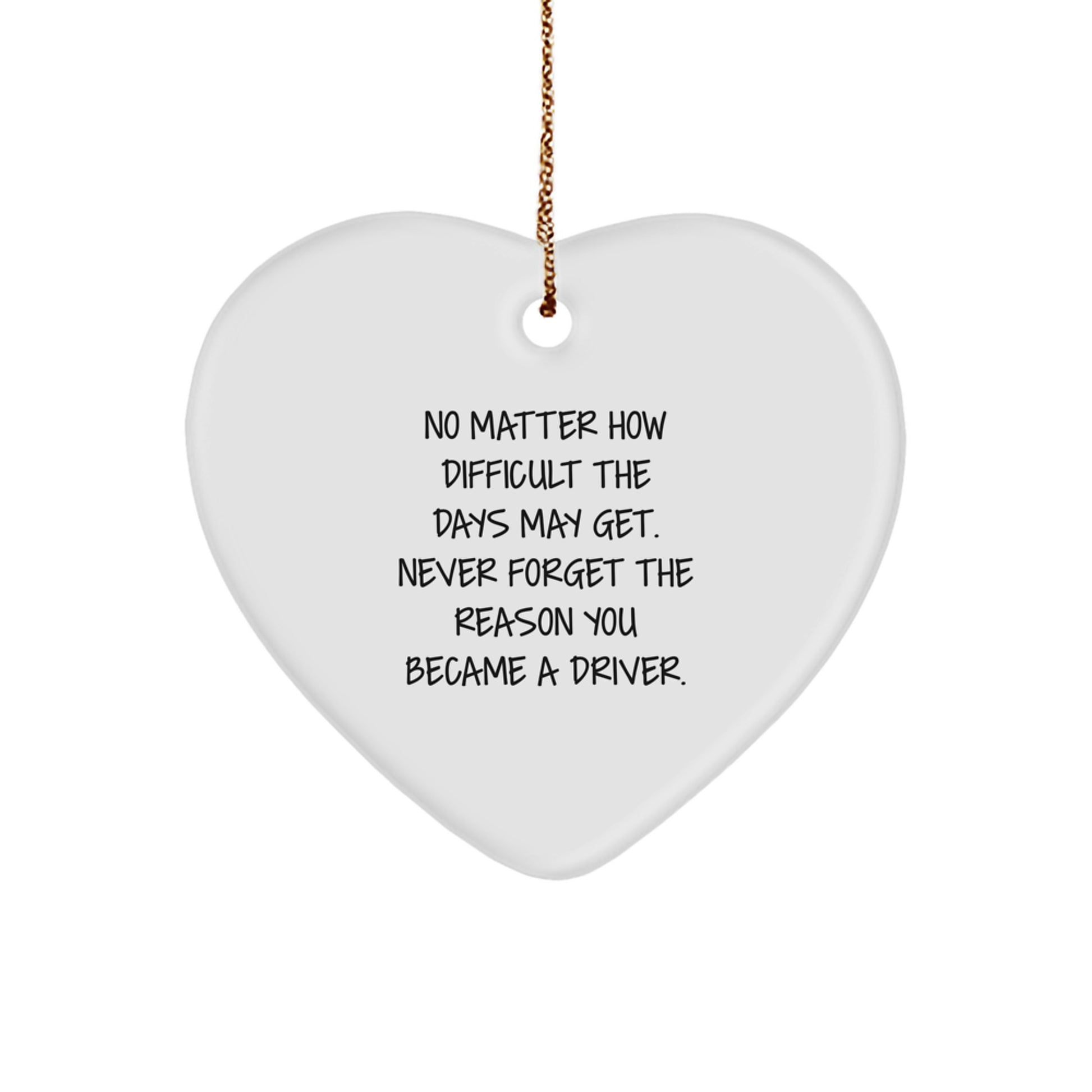 Funny Driver Gifts, Heart Ornament, Christmas Unique Gifts from Men to Driver, Inspirational Reminder - Image 1