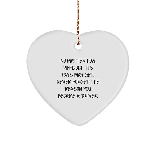 Funny Driver Gifts, Heart Ornament, Christmas Unique Gifts from Men to Driver, Inspirational Reminder - Image 1