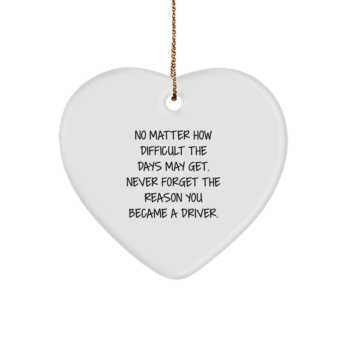 Funny Driver Gifts, Heart Ornament, Christmas Unique Gifts from Men to Driver, Inspirational Reminder - Image 1