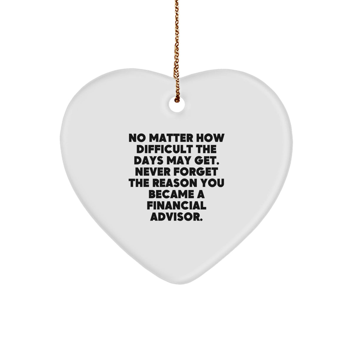 Financial Advisor Heart Ornament, 'Never Forget', White, Heart-Shaped, Gifts from Family to Financial Advisor, Perfect for Christmas - Image 1