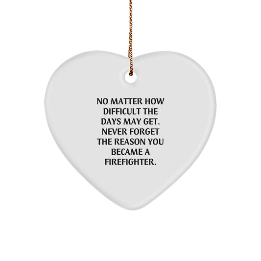 Firefighter Gifts from Men - Never Forget the Reason You Became a Firefighter, Heart Ornament, Christmas Unique Ideas for Friends, Coworkers, Family - Image 1