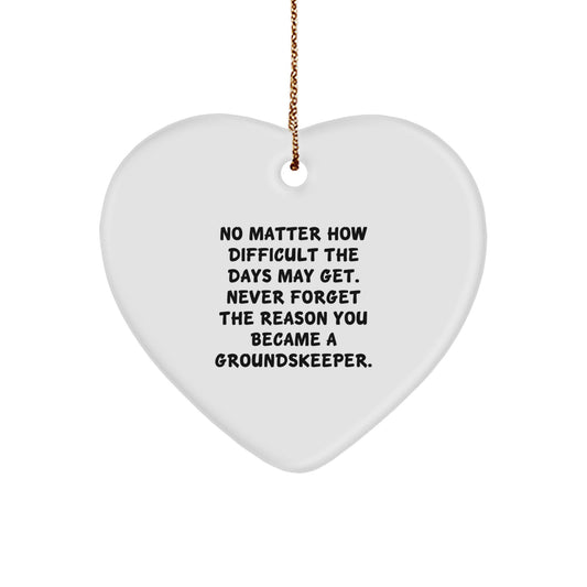 groundskeeper Heart Ornament, Inspirational Gifts from Friends, Never Forget Why You Became a groundskeeper, Christmas Unique Gifts for groundskeeper Men and Women - Image 1