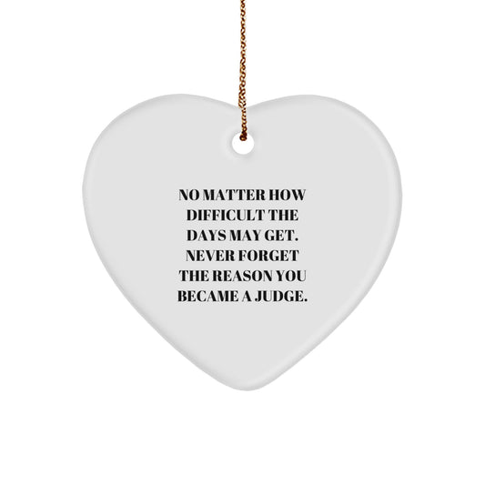 Inspirational Judge Heart Ornament, Gifts from Family for Judge, No Matter How Difficult The Days May Get, Christmas Unique Gifts - Image 1