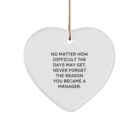 Funny Inspirational Manager Gifts from Friends, Heart Ornament for Christmas Unique Gifts, Never Forget the Reason You Became a Manager. - Image 1