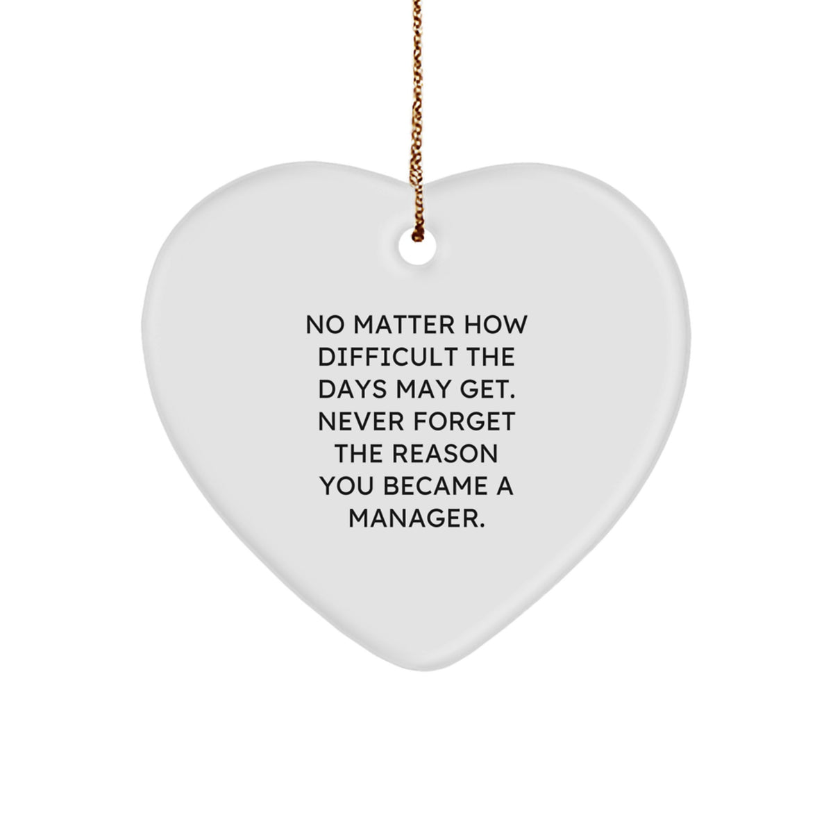 Funny Inspirational Manager Gifts from Friends, Heart Ornament for Christmas Unique Gifts, Never Forget the Reason You Became a Manager. - Image 1