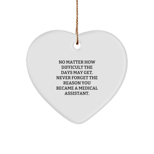 Inspiring Medical Assistant Gifts from Friends, Family, or Coworkers - Heart Ornament with Uplifting Quote - Image 1