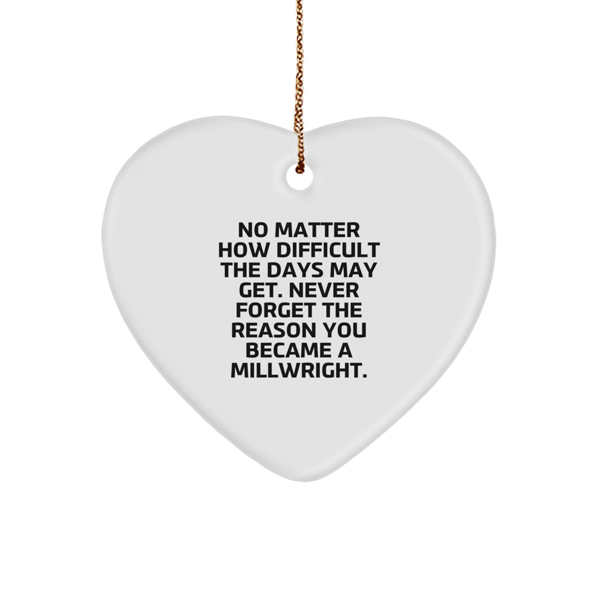 Funny Millwright Gifts from Men - Heart Ornament with Inspirational Quote, Gifts for Millwright, Christmas Unique Gifts for Family, Friends, Coworkers - Image 1