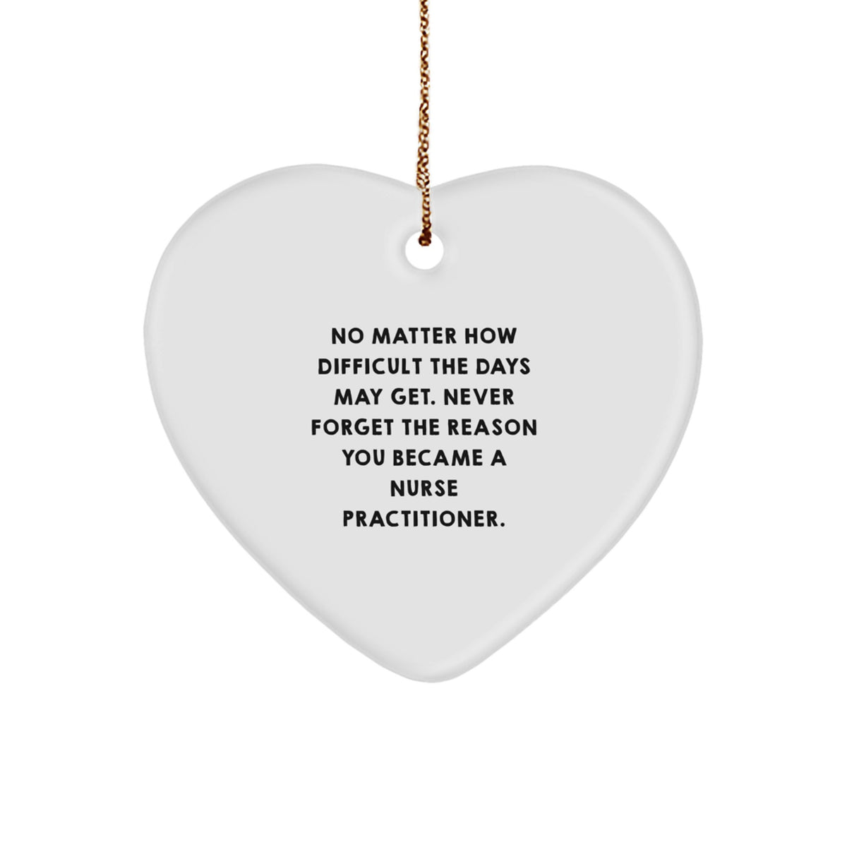 Heartwarming Nurse Practitioner Gifts for Christmas - 'No Matter How Difficult The Days May Get...' - Gifts from Friends to Inspire - Image 1