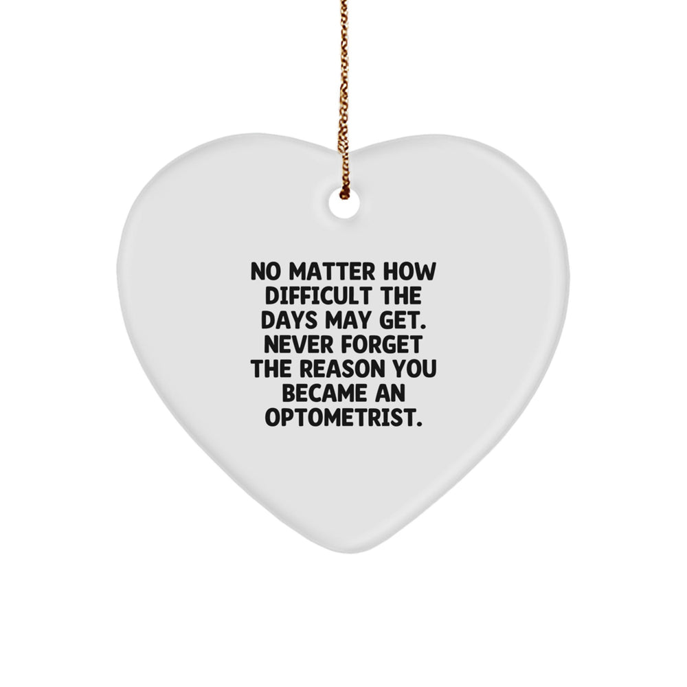 Funny Optometrist Gifts for Men - Heart Ornament, Inspirational Quote: 'Never Forget The Reason You Became An Optometrist.' Gifts from Friends to Family at Christmas - Image 1
