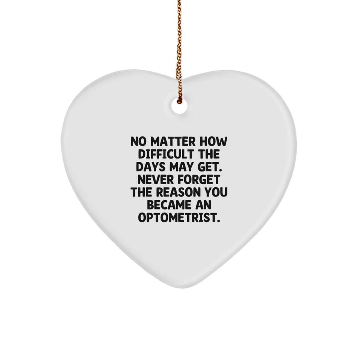 Funny Optometrist Gifts for Men - Heart Ornament, Inspirational Quote: 'Never Forget The Reason You Became An Optometrist.' Gifts from Friends to Family at Christmas - Image 1