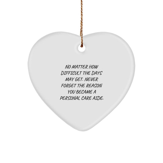 Inspirational Personal Care Aide Gifts from Family - 'Never Forget The Reason' Heart Ornament for Christmas Unique Gifts - Image 1