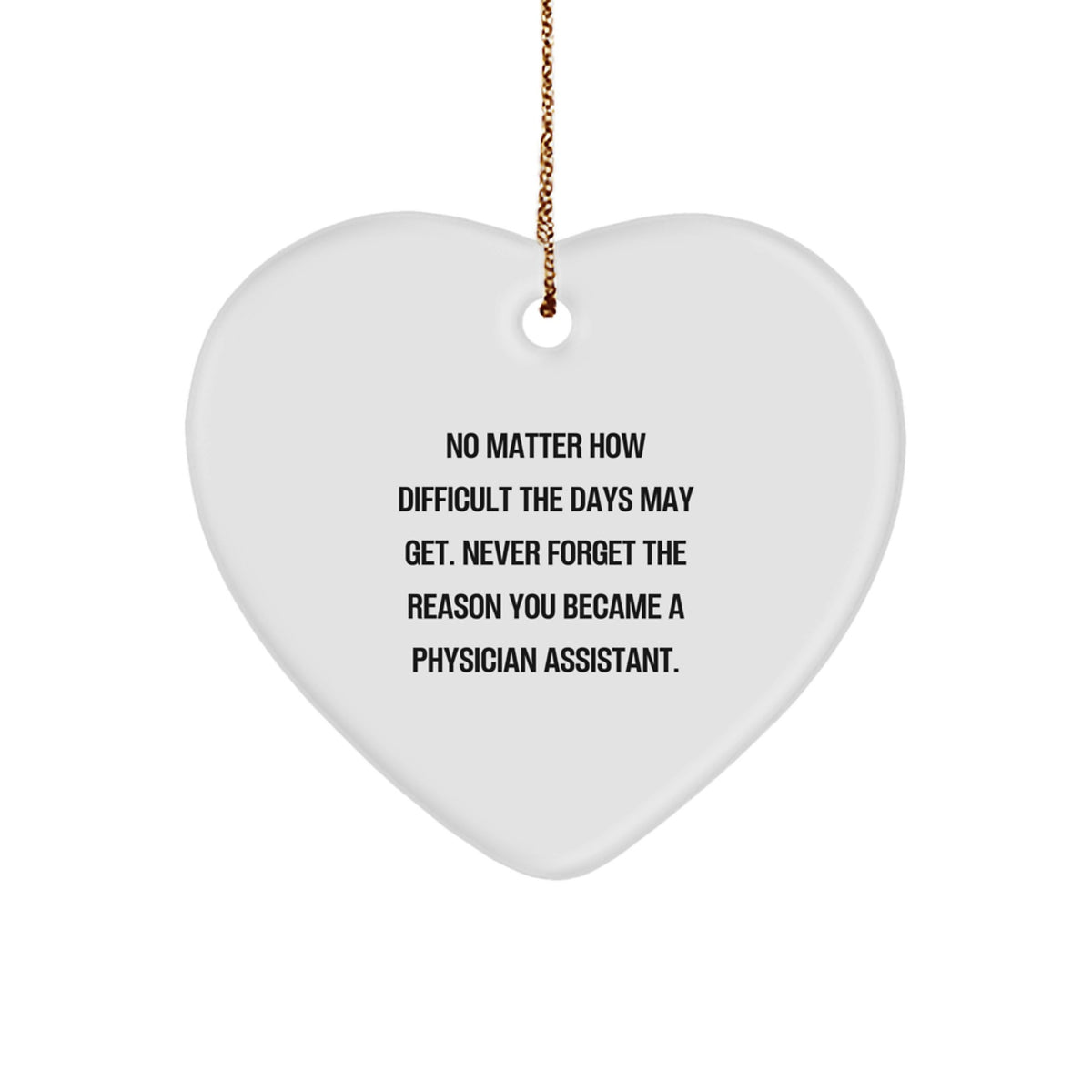Gifts for Physician Assistants, Inspirational Heart Ornament, 'No Matter How Difficult' Quote, Gifts from Friends and Family, for Christmas - Image 1
