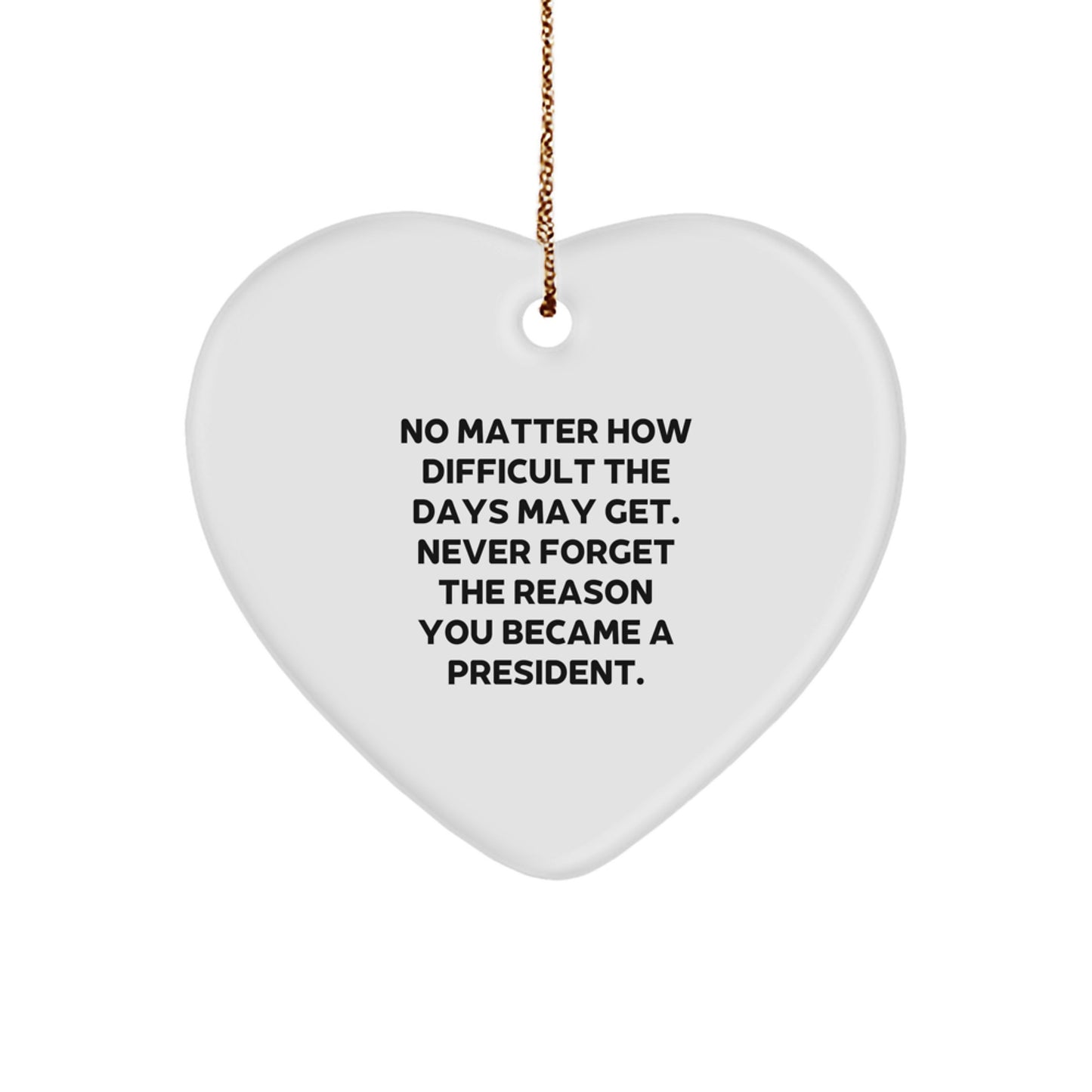 Inspirational President Heart Ornament, Gifts from Friends, for President, Funny Christmas Unique Gift Ideas, President Christmas Unique Gifts - Image 1