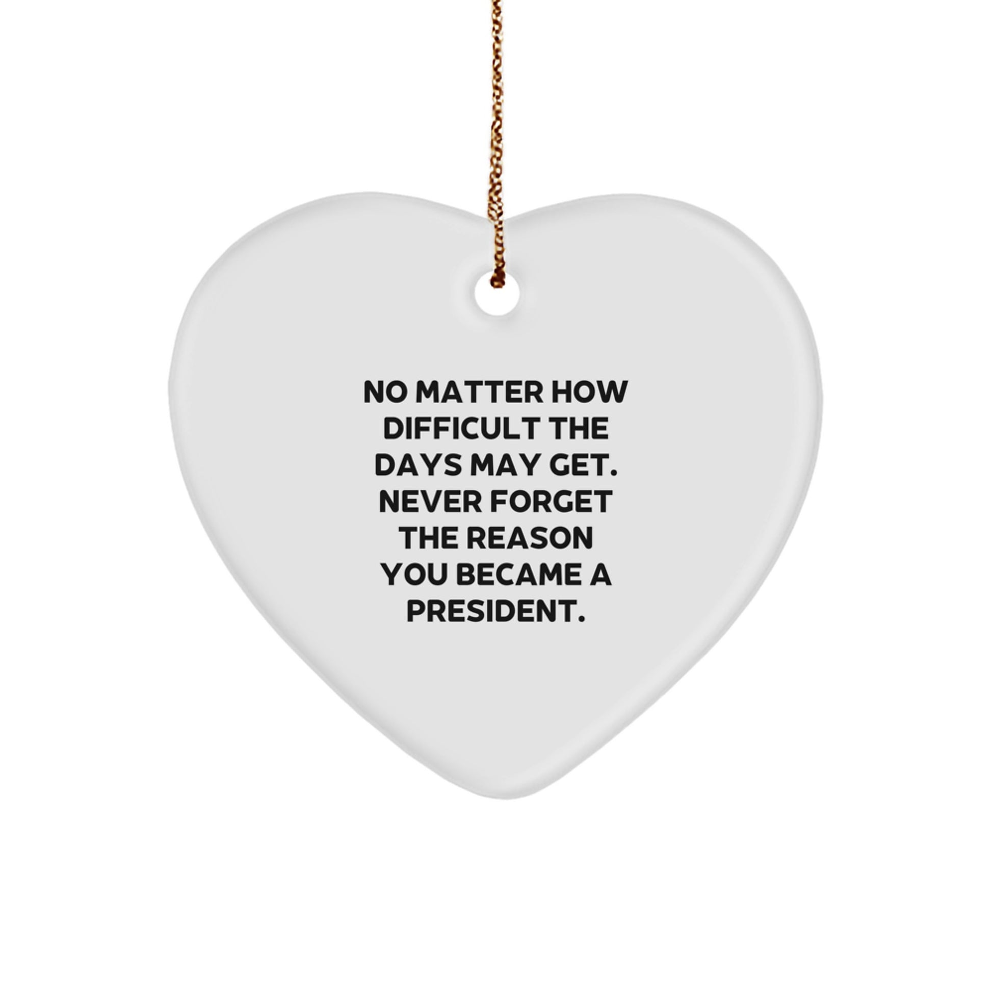 Inspirational President Heart Ornament, Gifts from Friends, for President, Funny Christmas Unique Gift Ideas, President Christmas Unique Gifts - Image 1