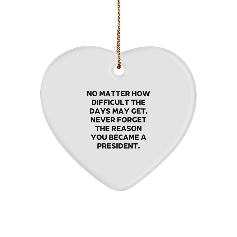 Inspirational President Heart Ornament, Gifts from Friends, for President, Funny Christmas Unique Gift Ideas, President Christmas Unique Gifts - Image 1