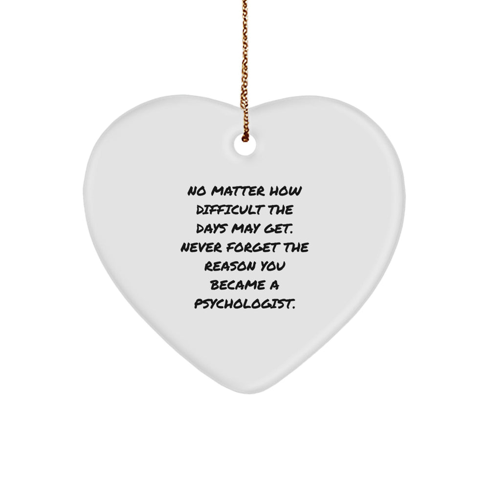Inspiring Psychologist Gifts, Heart Ornament with Funny Quote, Gifts from Family, for Christmas - Image 1