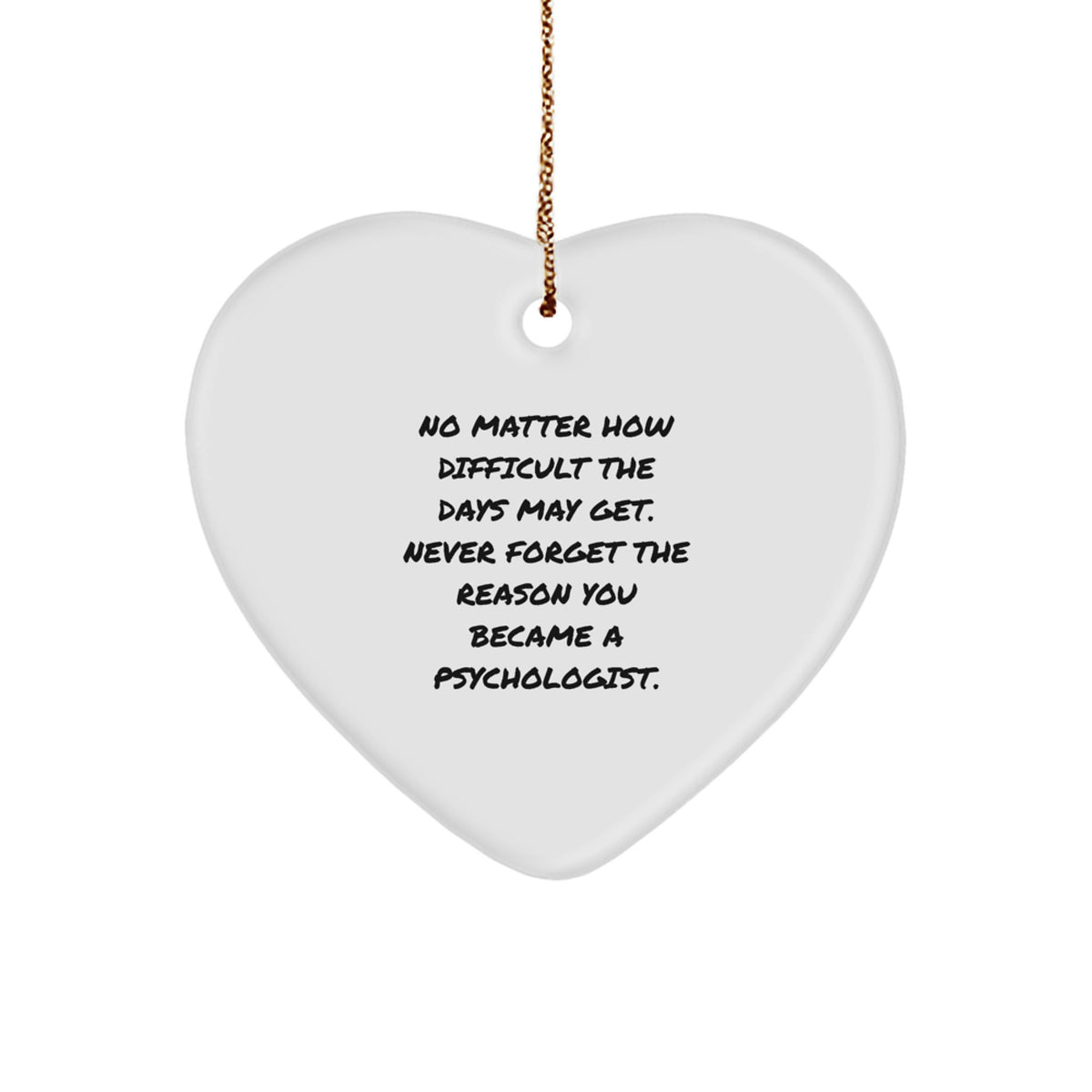 Inspiring Psychologist Gifts, Heart Ornament with Funny Quote, Gifts from Family, for Christmas - Image 1