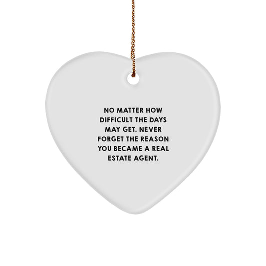 Real Estate Agent Heart Ornament, 'No Matter How Difficult The Days May Get...', Gifts from Friends, Coworkers, or Family for Christmas - Image 1