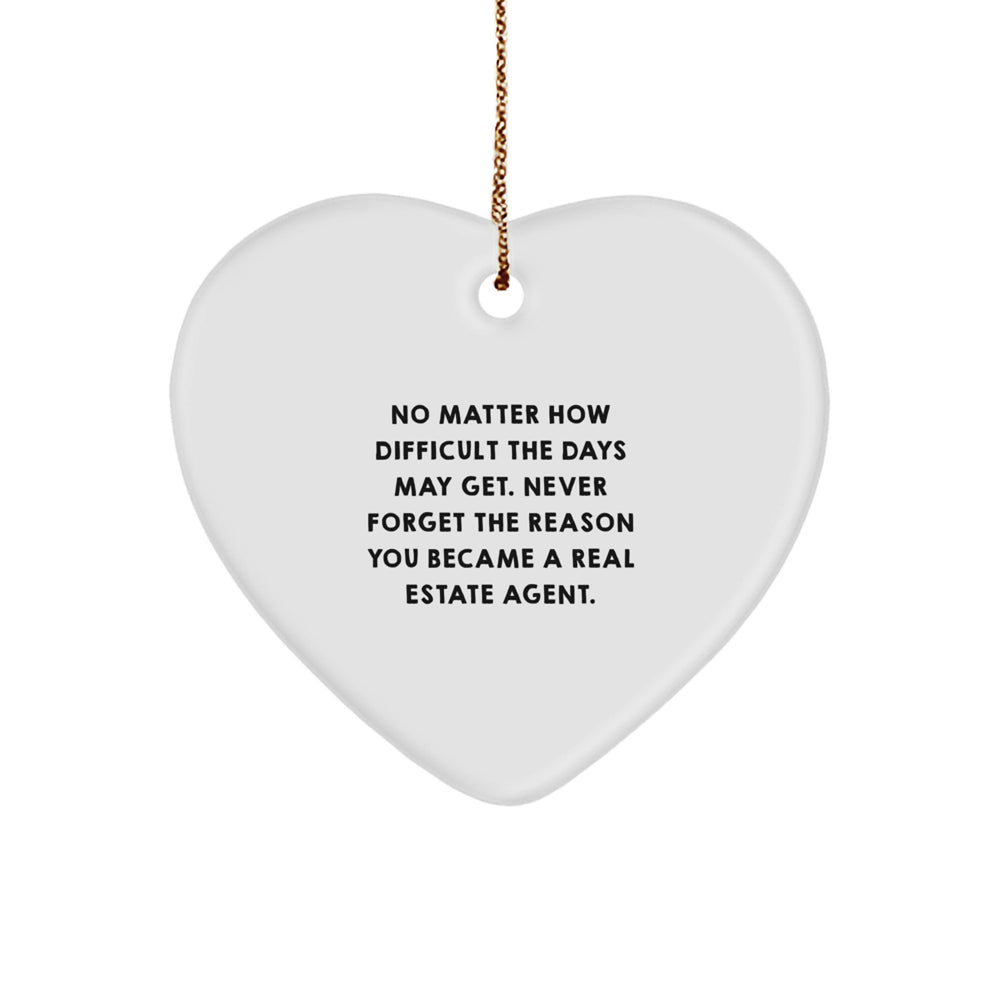 Real Estate Agent Heart Ornament, 'No Matter How Difficult The Days May Get...', Gifts from Friends, Coworkers, or Family for Christmas - Image 1