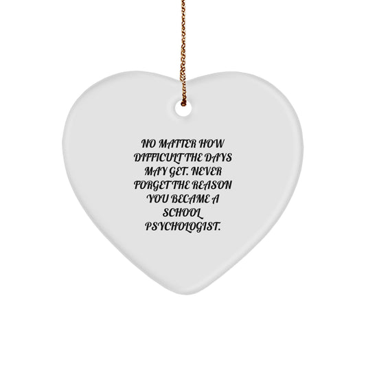 Inspirational School Psychologist Heart Ornament Gifts from Friends, Coworkers, or Family for Christmas, Encouraging Never to Forget the Reason You Became a School Psychologist - Image 1
